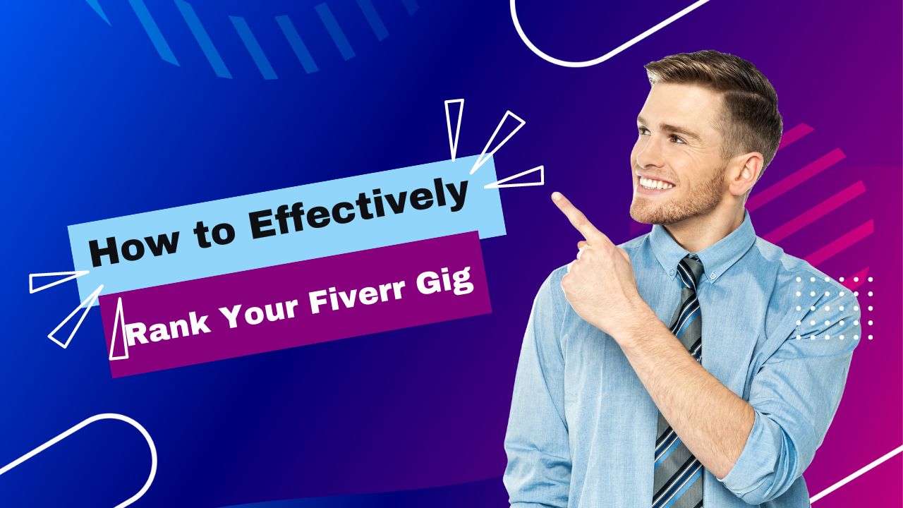 How to Effectively Rank Your Fiverr Gig Unlock Success